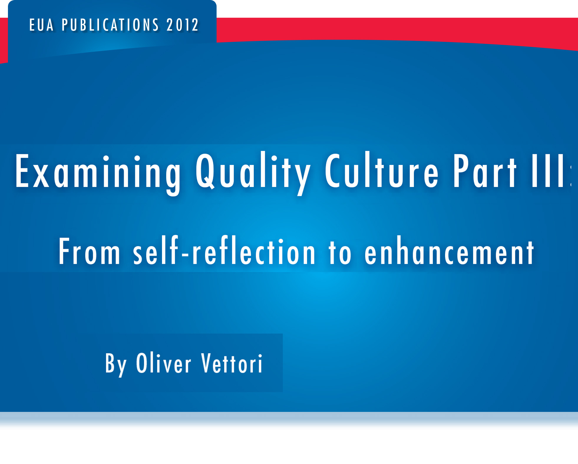 Examining Quality Culture Part III From Self-Reflection to Enhancement (2012)