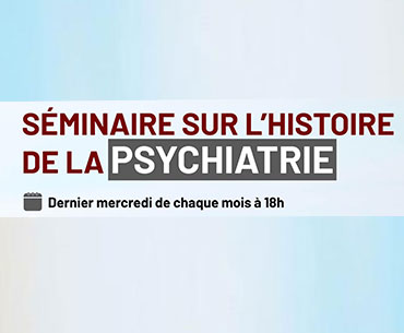 Séminaire sur l’histoire de la psychiatrie