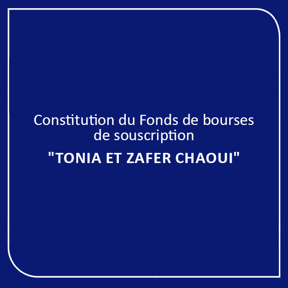 Fonds de bourses de souscription « Tonia et Zafer Chaoui »