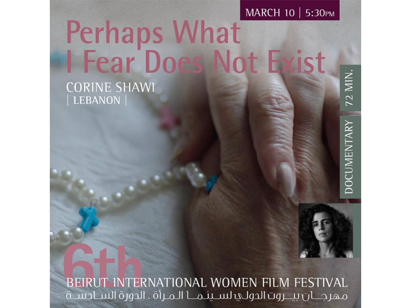 Le film « Perhaps What I Fear Does Not Exist » de Corine Shawi en compétition au Beirut Women Film Festival !