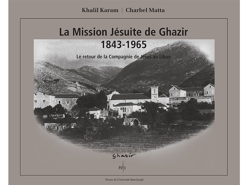 La Mission Jésuite de Ghazir 1843-1965