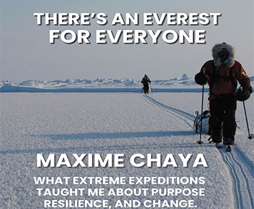 Maxime Chaya: What Extreme Expeditions Taught Me About Purpose, Resilience, and Change